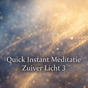 Quick-Instant-Meditatie-Zuiver-Licht-3